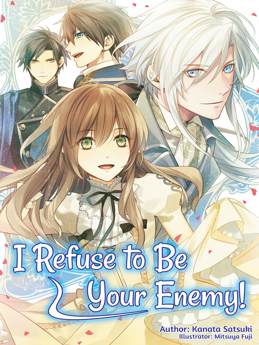 Title details for I Refuse to Be Your Enemy!, Volume 1 by Kanata Satsuki - Available